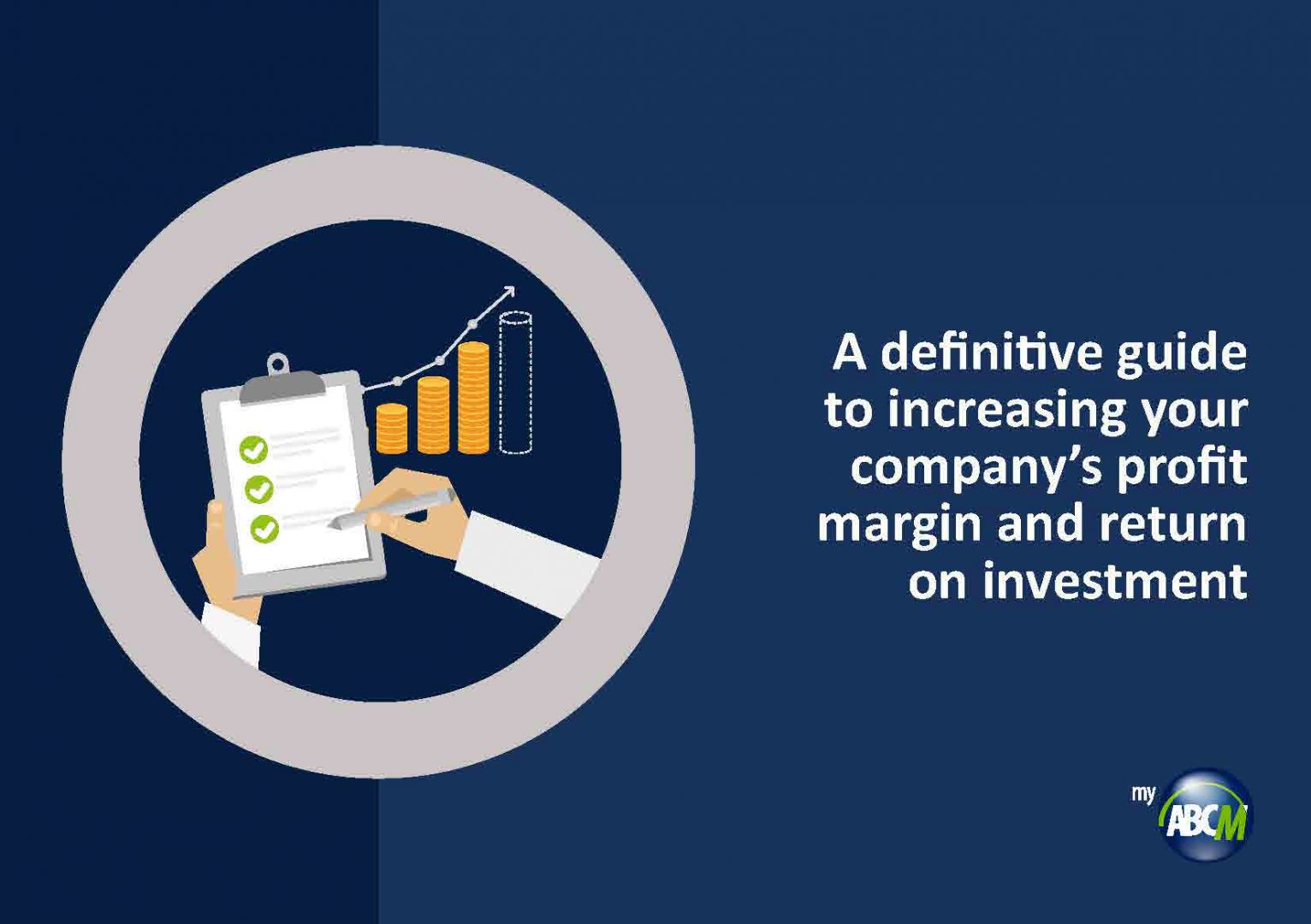 A definitive guide to increasing your companys profit margin and return on investmen